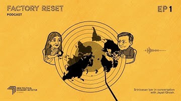 Ep 1 | Factory Reset w/ Srinivasan Iyer ft Jayati Ghosh