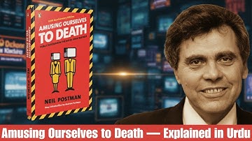 Amusing Ourselves to Death by Neil Postman Explained in Urdu  | Media, Entertainment & Society