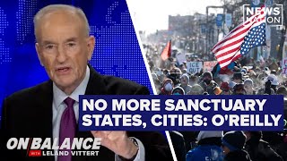 Bill Oreilly No More Sanctuary States And Cities, No More Insurrection On Balance