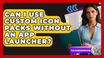 Can I Use Custom Icon Packs Without An App Launcher? - The Hardware Hub