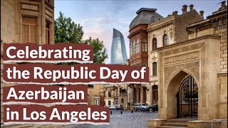 Celebrating the Republic Day of Azerbaijan in Los Angeles