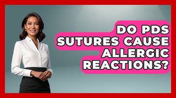 Do PDS Sutures Cause Allergic Reactions? - The Operating Table