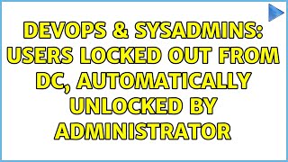 DevOps & SysAdmins: Users locked out from DC, automatically unlocked by administrator Profile