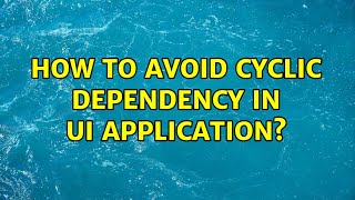Celebrity How to avoid cyclic dependency in UI application? Net Worth