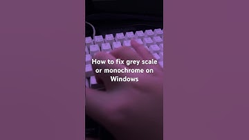 How to fix Grey scale on windows or monochrome