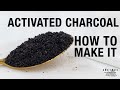 Activated Charcoal - How To Make It