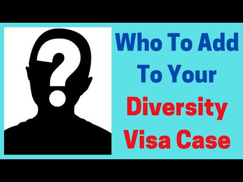 Who to add to your Diversity Visa case?