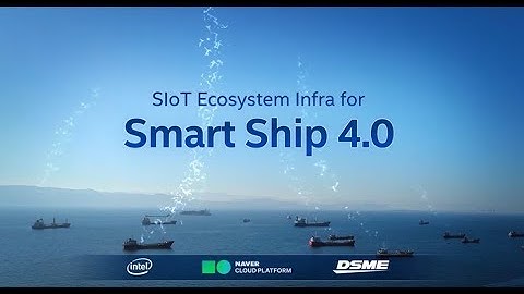 [ENG] SIoT Ecosystem Infra for Smart Ship | NAVER CLOUD PLATFORM, DSME and Intel