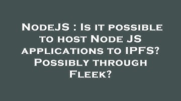 NodeJS : Is it possible to host Node JS applications to IPFS? Possibly through Fleek?