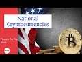 National Cryptocurrencies | What are they? How will they affect your Crypto?