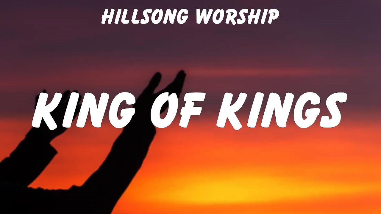 Hillsong Worship ~ King Of Kings # lyrics # Elevation Worship, Chris ...