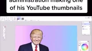How the Trump administration makes his YouTube thumbnails