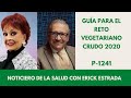 P-1241, GUÍA PARA EL RETO VEGETARIANO CRUDO 2020, ERICK ESTRADA CON TALINA FERNÁNDEZ