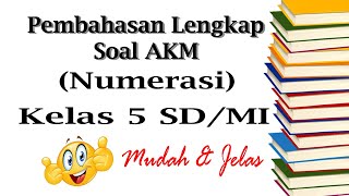 Pembahasan contoh soal AKM (Numerasi) tingkat Sekolah Dasar II Bagian 1