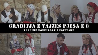 Grabitja e Vajzes l Pjesa e 8 - Tregime Popullore