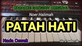 PATAH HATI - NOER HALIMAH | KARAOKE DANGDUT ORIGINAL VERSI ORGEN TUNGGAL ( LIRIK KARAOKE)