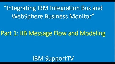 Integrating IBM IIB & WebSphere Business Monitor: Part 1: IIB Message Flow/Modeling