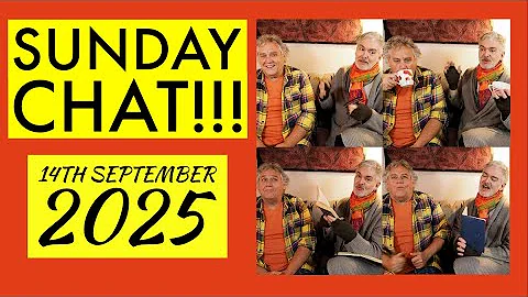 Sunday Chat!!!  14th September 2025
