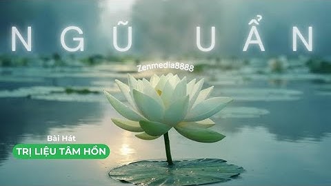Ngũ Uẩn | Bài hát như một liệu trình chữa lành tâm bạn vượt thoát khổ đau. Hãy lắng nghe và cảm nhận