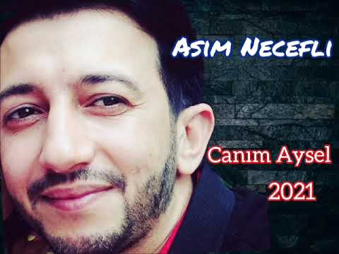 Asim Necefli Canim Aysel 2021 Yeni