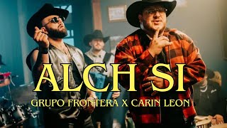 Grupo Frontera x Carin Leon - ALCH SI (Estreno 2023)