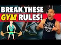 8 GYM Rules You SHOULD Break To Get JACKED!