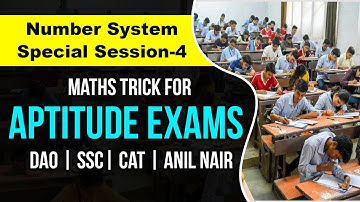 Number System  Special Session-4  |  Maths Trick for Aptitude Exams | DAO  | SSC|   CAT | Anil Nair
