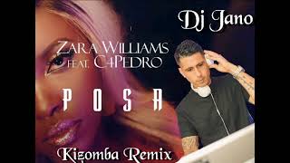 POSA - ZARA WILLIAMS FEAT C4 PEDRO - KIZOMBA REMIX - DJ JANO REMIX 🎧🔥🔥🔥🔥