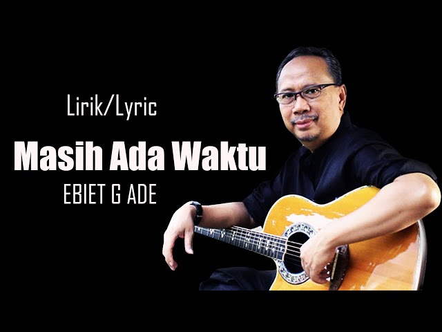 Ebit G Ade - Masih Ada Waktu (Lirik) class=