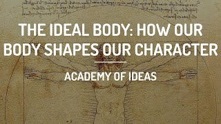 The Ideal Body: How Our Body Shapes Our Character