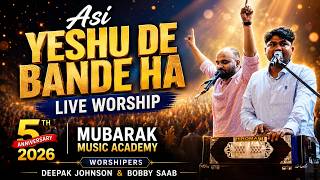 Asi Yeshu De Bande Ha | Deepak Johnson & Bobby Saab | Mubarak Music Academy 5th Anniversary 2026