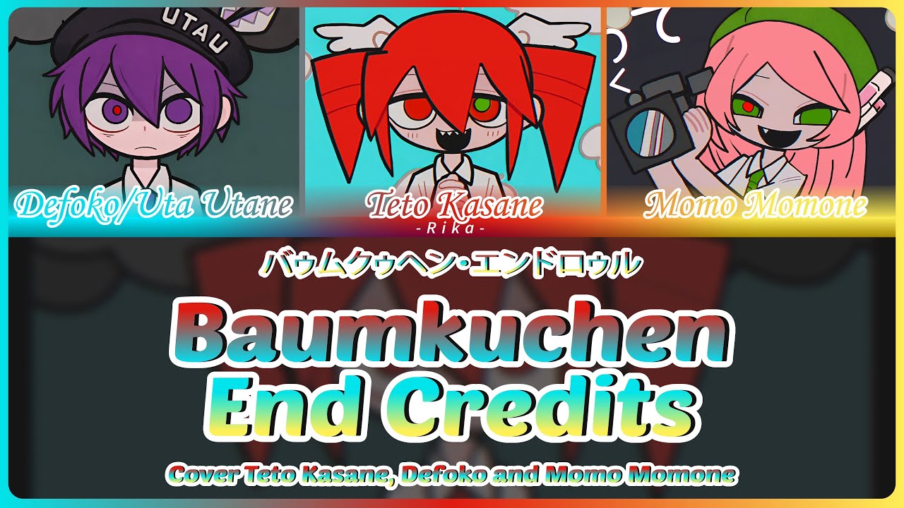 バゥムクゥヘン・エンドロゥル (Baumkuchen End Credits) | UTAU Cover Kasane Teto, Defoko & Momone Momo | ROM/ESP/ENG
