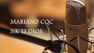 Video thumbnail of "MARIANO COC  /  SIK´LI DIOS - QEQCHI"