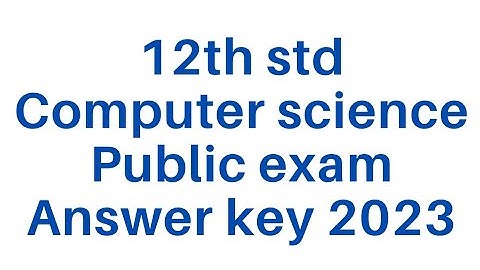 12th Computer science public exam Answer key 2023