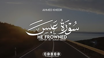 Surah 'Abasa - كامله - سورة عبس ¦ Ahmed Khedr