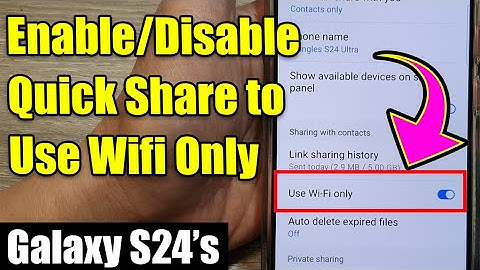 Galaxy S24/S24+/Ultra: How to Enable/Disable Quick Share to Use Wifi Only