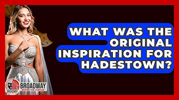 What Was The Original Inspiration For Hadestown? - Broadway Behind The Curtain