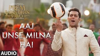 Aaj Unse Milna Hai Full Song (Audio) | Prem Ratan Dhan Payo | Salman Khan, Sonam Kapoor
