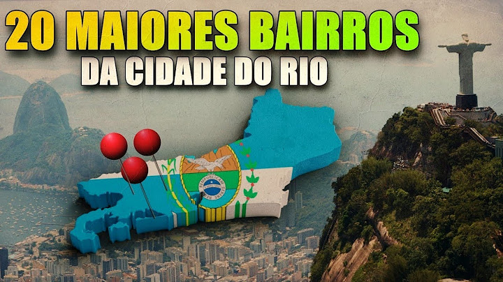 TOP 20: WHAT ARE THE LARGEST NEIGHBORHOODS IN RIO DE JANEIRO?
