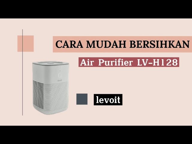 CARA MUDAH BERSIHKAN HEPA FILTER AIR PURIFIER LV-H128 #levoit #hepafilter cover