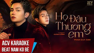 Karaoke | Họ Đâu Thương Em - Phan Duy Anh | Beat Tone Nam Không Bè