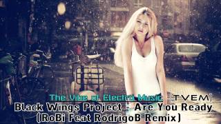 Black Wings Project - Are You Ready (RoBi Feat RodrigoB Remix)