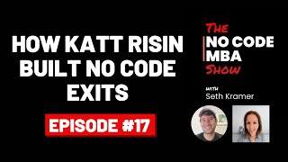 Katt Risins journey from employee to no-code entrepreneur (No Code Exits)