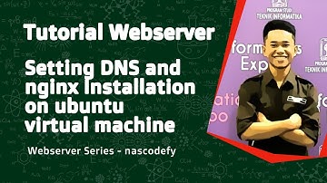 02 Tutorial Webserver  | Setting DNS dan Installasi nginx pada virtual machine ubuntu | nascodefy