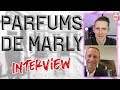 Parfums de Marly Interview