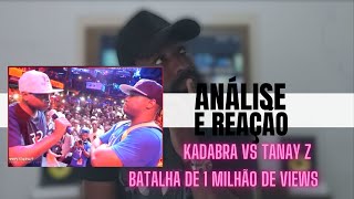 ANÁLISE E REAÇÂO | TANAY- Z VS KADABRA MC | #RRPL & RAPÓDROMO | BATALHA DE 1 MILHÃO DE VIEWS
