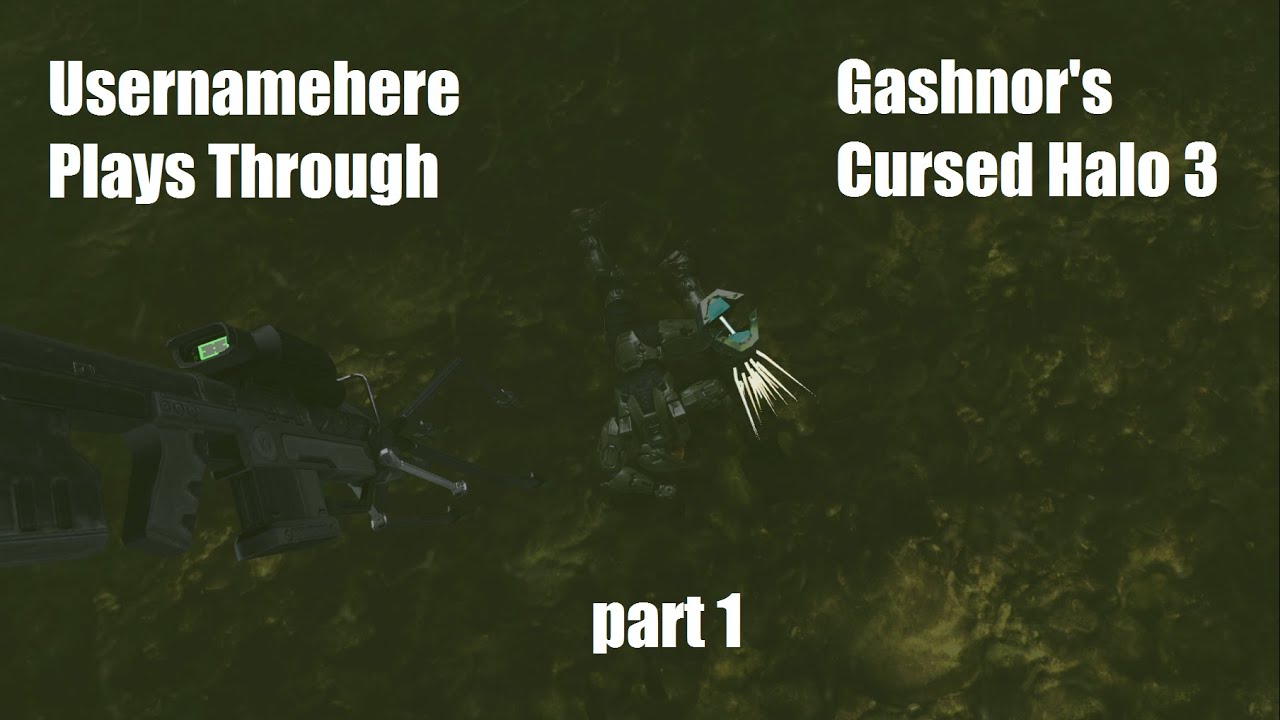 Usernamehere Plays Through: Gashnor's Cursed Halo 3 Part 1 - YouTube