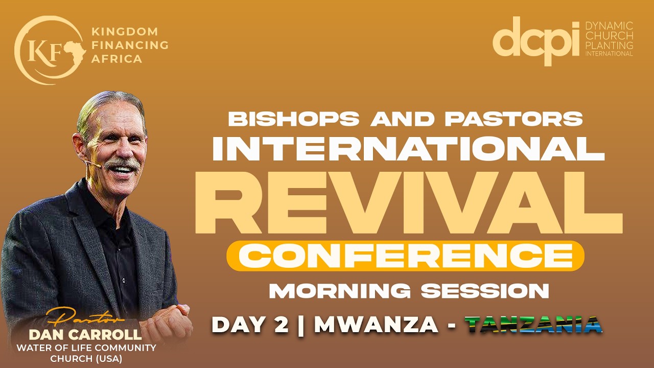 DAY 2 | MORNING SESSION | BISHOPS & PASTORS INT'L REVIVAL CONFERENCE TANZANIA WITH PST. DAN CARROLL