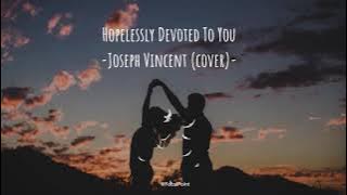 Hopelessly Devoted to You - Joseph Vincent (cover) 🦋