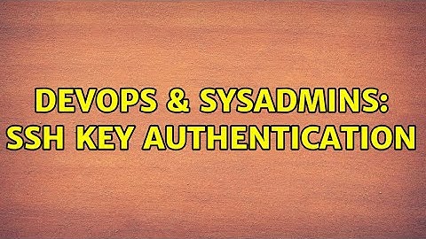 DevOps & SysAdmins: SSH Key authentication (3 Solutions!!)